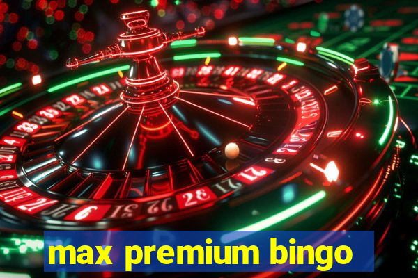 max premium bingo